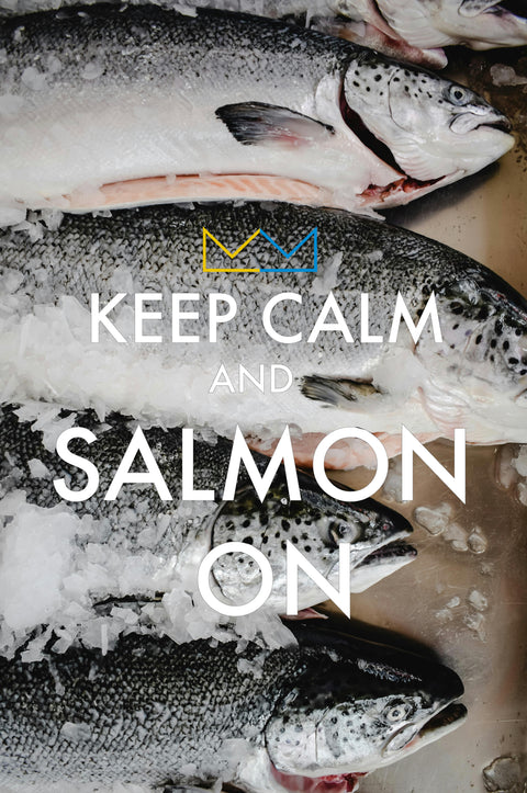 Keep Calm and Salmon On!